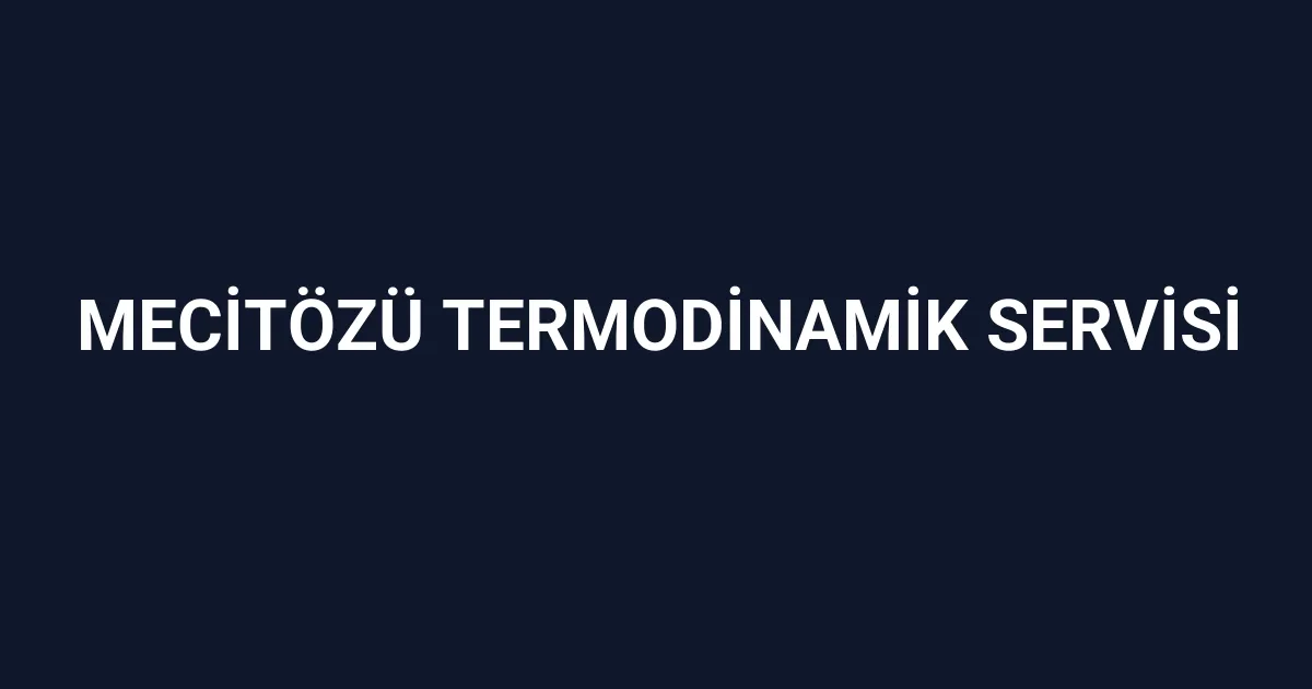 Mecitözü Termodinamik Servisi
